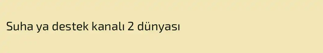 Suha ya destek kanalı 2 dünyası
